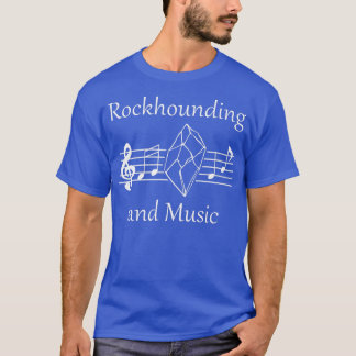 Rockhound and Music Nature Minerals Earth Science  T-Shirt