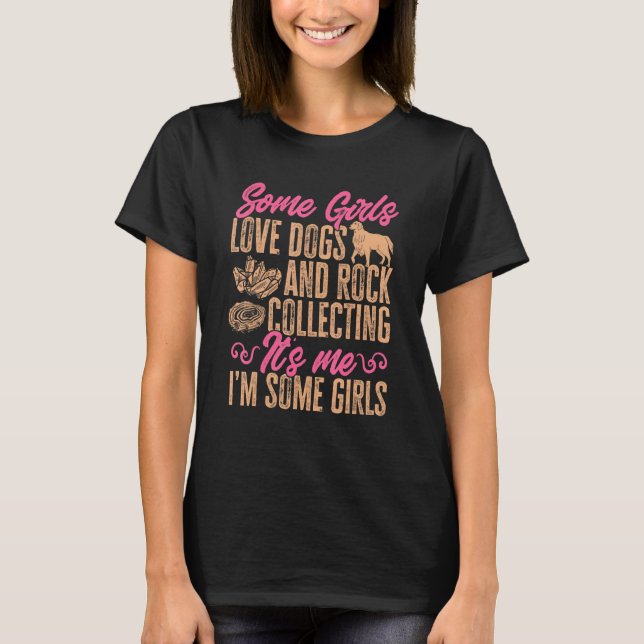 Rockhound Geology Some Girls Love Dogs And Rock Co T-Shirt (Front)