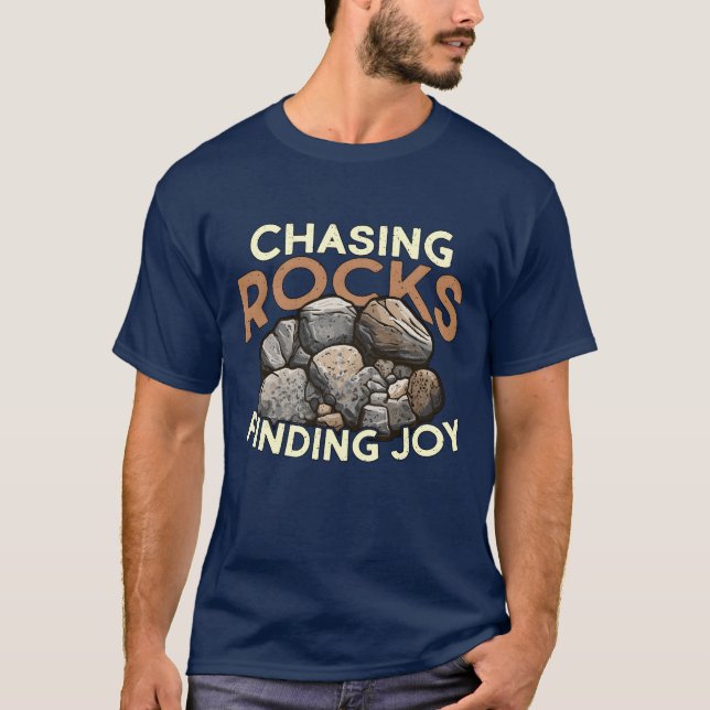 Rockhounding Chasing Rocks Finding Joy Geologist g T-Shirt (Front)