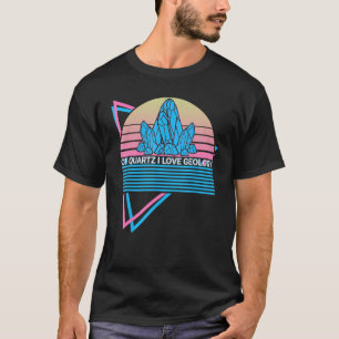 Rockhounding Rockhound Retro Of Quartz I Love Geol T-Shirt