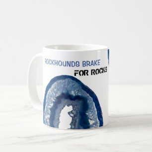 *~* ROCKHOUNDS BRAKE FOR ROCKS Geode Lapidary Coffee Mug