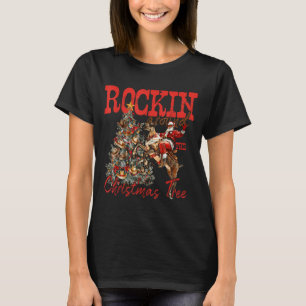 Rockin' Around Christmas Cowboy Tree Santa Ride Ho T-Shirt