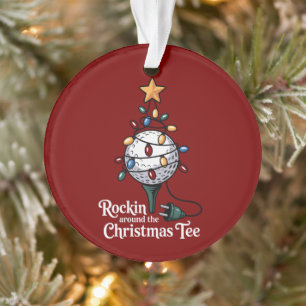Rockin Around The Christmas Tee Funny Golf Xmas Ornament