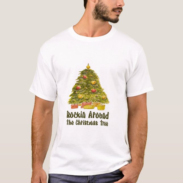 "Rockin' Around The Christmas Tree" Festive Holida T-Shirt (Front)