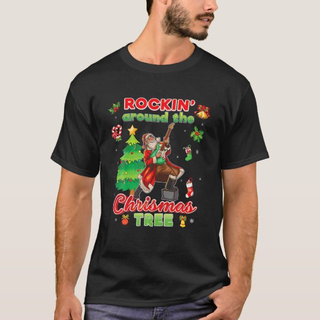 Rockin Around The Christmas Tree Santa Rock Playin T-Shirt (Front)