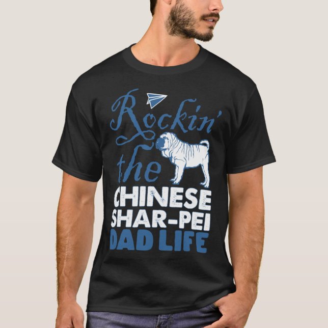 Rockin Chinese Shar pei Dog Dad Life Father s Day T-Shirt (Front)