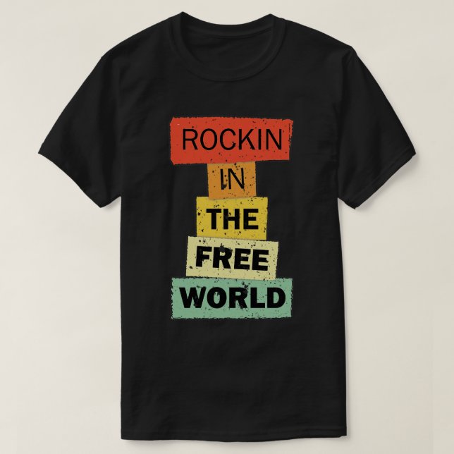 Rockin in the Free World funny quote saying gift T-Shirt (Design Front)