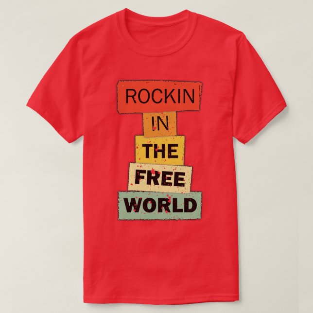 Rockin in the Free World funny quote saying gift T-Shirt (Design Front)