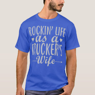 Rockin Life As A Truckers Wife Funny Truck Driver T-Shirt