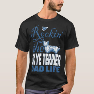 Rockin Skye Terrier Dog Dad Life Father s Day T-Shirt