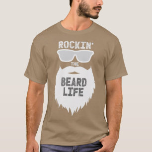 Rockin The Beard Life T-Shirt