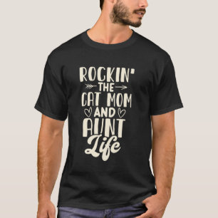 Rockin' The Cat Mum And Aunt Life Cats Love T-Shirt