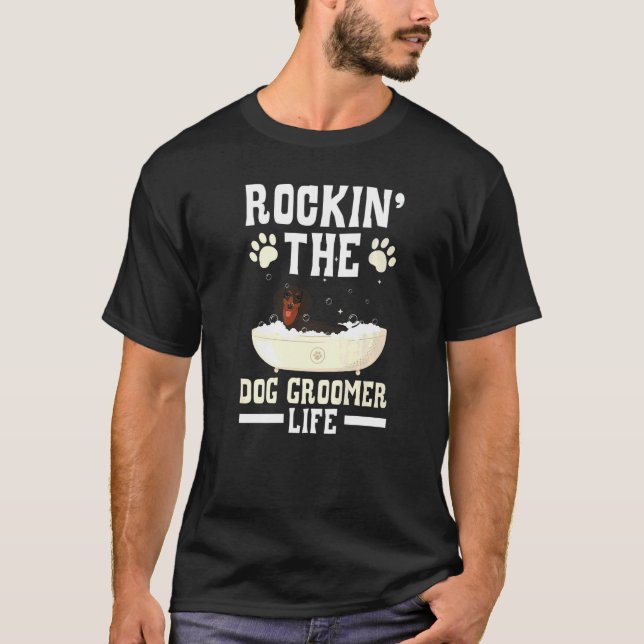 Rockin' The Dog Groomer Life Pet Grooming Fur Arti T-Shirt (Front)