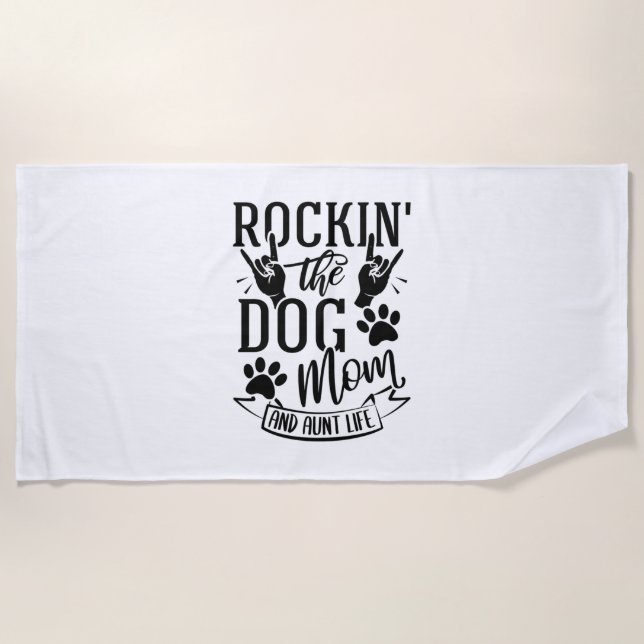 Rockin The Dog Mum And Aunt Life Beach Towel (Front)