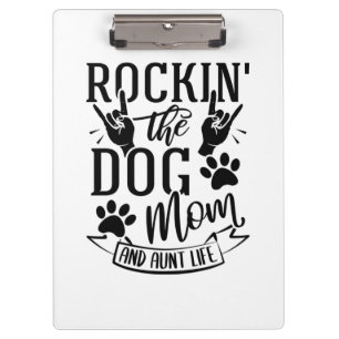 Rockin The Dog Mum And Aunt Life Clipboard