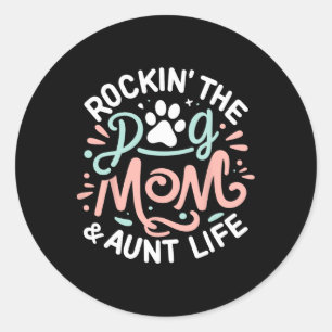 Rockin' The Dog Mum And Aunt Life Dog Lover Mother Classic Round Sticker