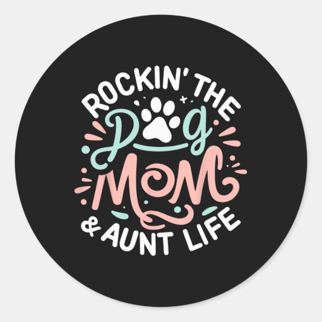 Rockin' The Dog Mum And Aunt Life Dog Lover Mother Classic Round Sticker (Front)