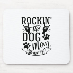 Rockin The Dog Mum And Aunt Life Mouse Mat