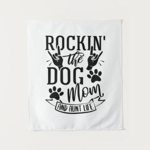 Rockin The Dog Mum And Aunt Life Tapestry