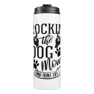 Rockin The Dog Mum And Aunt Life Thermal Tumbler