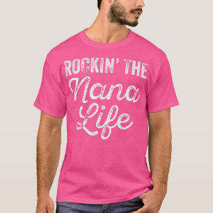 Rockin' The Nana Life Funny Grandma Vintage  T-Shirt