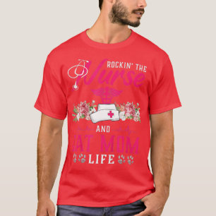 Rockin' The Nurse And Cat Mum Nurse Life Floral Nu T-Shirt