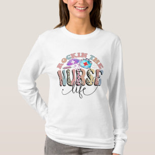Rockin The Nurse Life, Nurses and Nursing Students T-Shirt