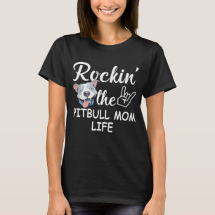 Rockin' The Pitbull Mum Life T-Shirt
