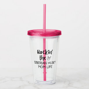 Rockin' the Siberian Husky Mom Life Acrylic Tumbler