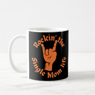 ROCKIN' THE SINGLE MOM LIFE funny mothers day Coffee Mug