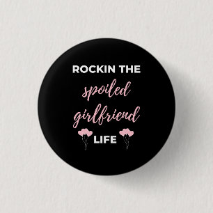 Rockin The Spoiled Girlfriend Life 3 Cm Round Badge