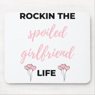 Rockin The Spoiled Girlfriend Life Black Mouse Mat