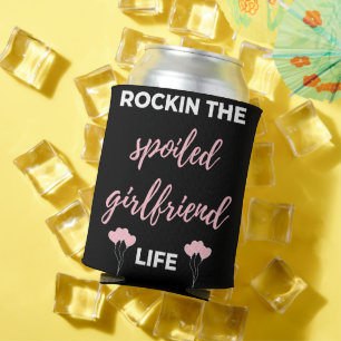 Rockin The Spoiled Girlfriend Life Can Cooler