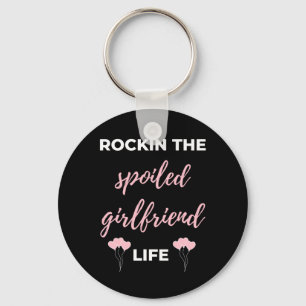 Rockin The Spoiled Girlfriend Life Key Ring
