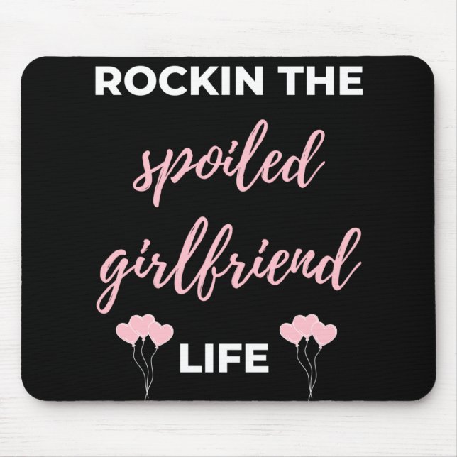 Rockin The Spoiled Girlfriend Life Mouse Mat (Front)