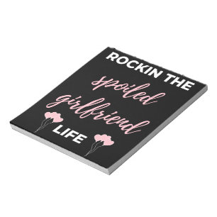 Rockin The Spoiled Girlfriend Life Notepad