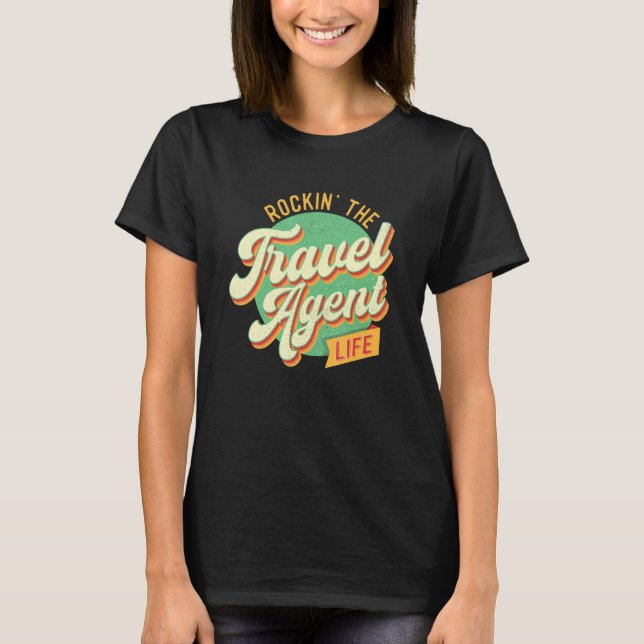 Rockin The Travel Agent Life   Planning Agency T-Shirt (Front)