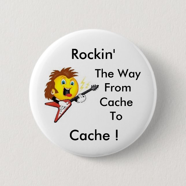 Rockin' The Way From Cache To Cache! GeoSwag 6 Cm Round Badge (Front)