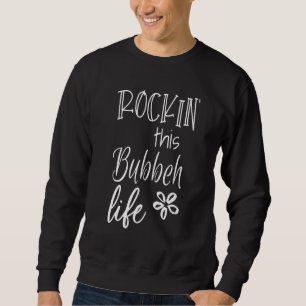 Rockin This Bubbeh Life Israeli Jewish Yiddish Gra Sweatshirt