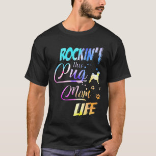 Rockin This Life Pug Mum Morkie Dog Owner T-Shirt