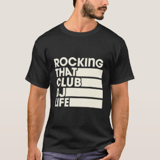 Rocking That Club Dj Life Retro Turntablist Style T-Shirt