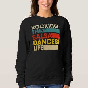 Rocking That Salsa Dancer Life Retro Vintage Style Sweatshirt