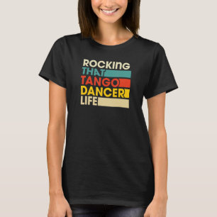Rocking That Tango Dancer Life Retro Vintage Style T-Shirt