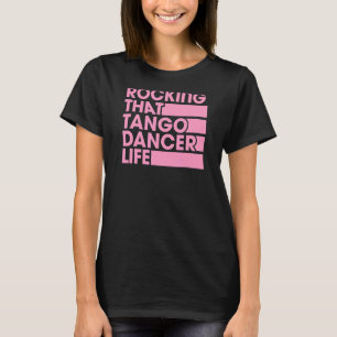 Rocking That Tango Dancer Life Retro Vintage Style T-Shirt