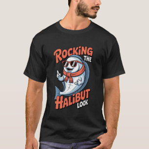 Rocking The Halibut Look Ocean Fishing Apparel T-Shirt