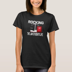 Rocking the law students life - Funny Law Student T-Shirt