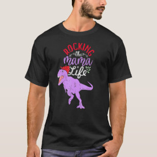 Rocking The Mama Life Mamasaurus T Rex Dinosaur 2 T-Shirt