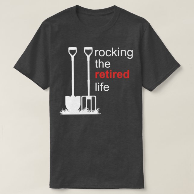 Rocking The Retired Life 1 T-Shirt (Design Front)