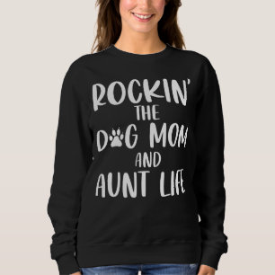 Rockinu2018 The Dog Mum Aunt Life Cute Dog Mama Do Sweatshirt