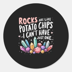 Rocks Are Like Tato Chips You Can't Have Just One Classic Round Sticker